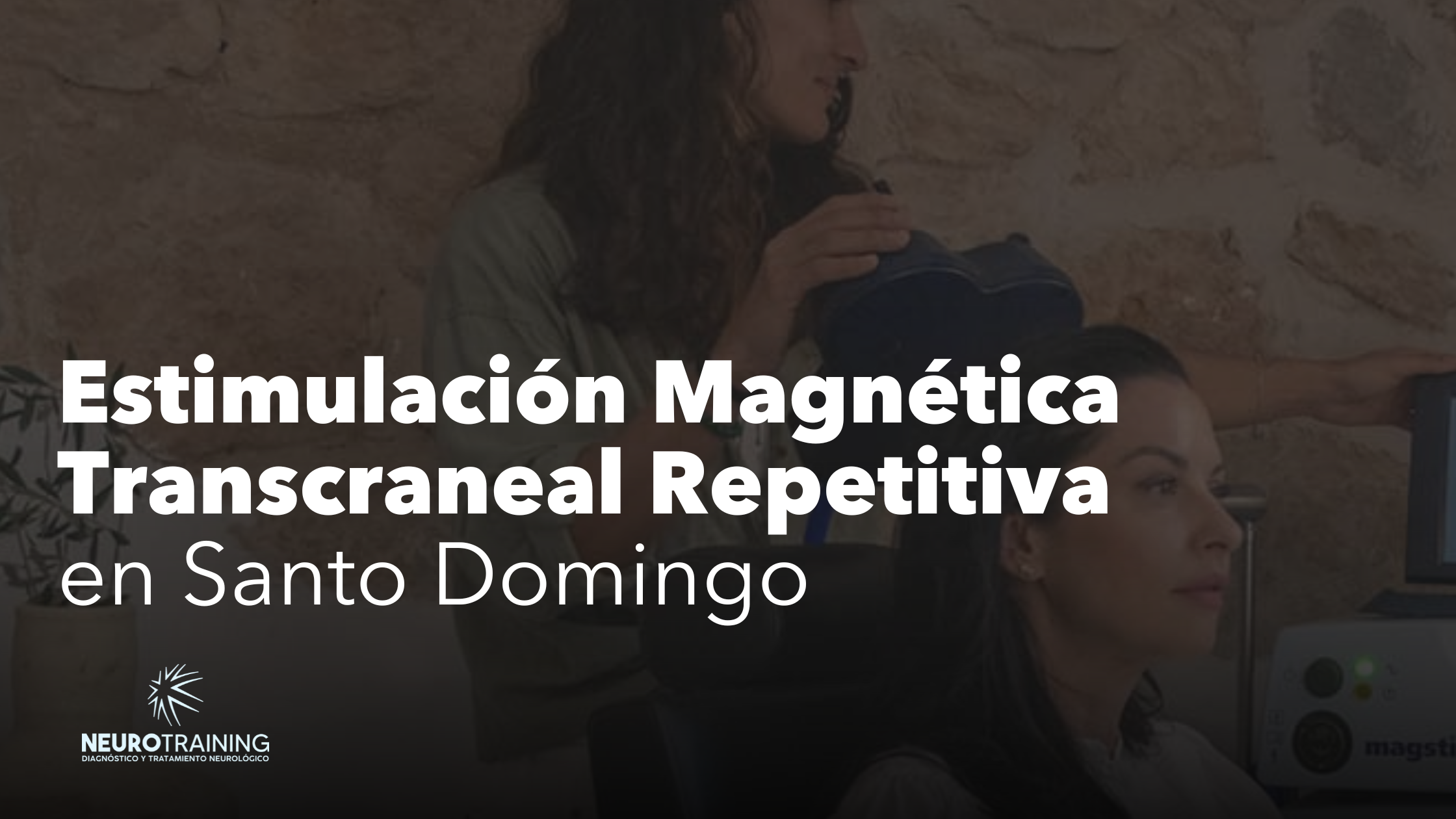 Estimulacion Magnética Transcraneal TMSr en Sant Domingo