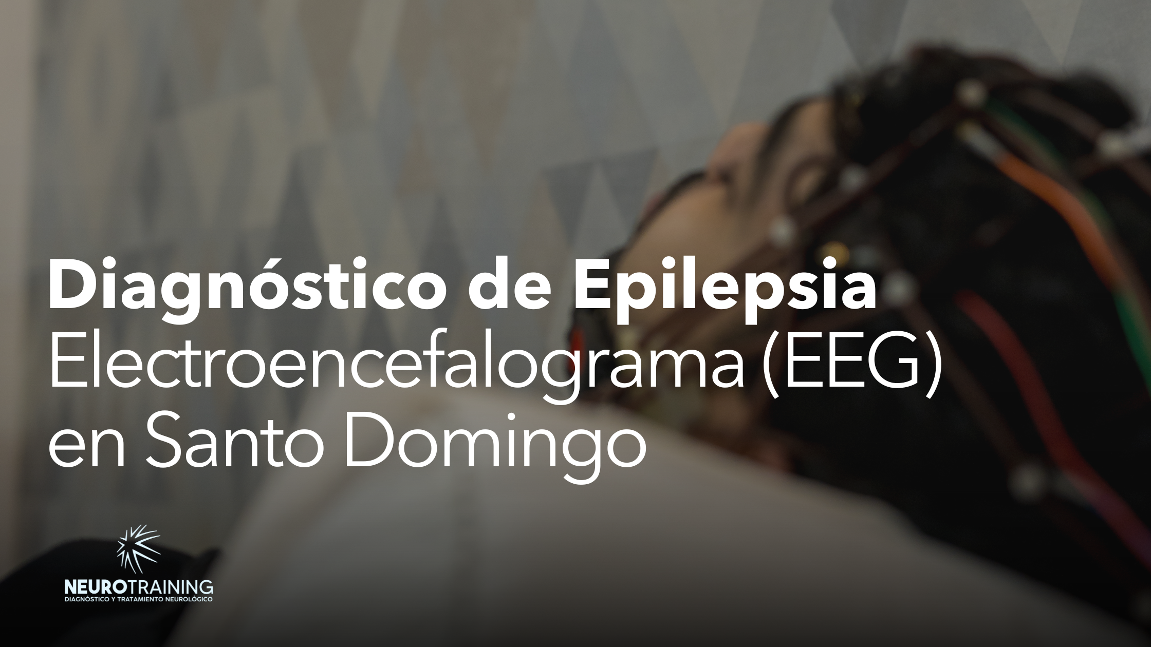 Diagnostico Epilepsia- Electroencefalograma en Santo Domingo, Neurotraining